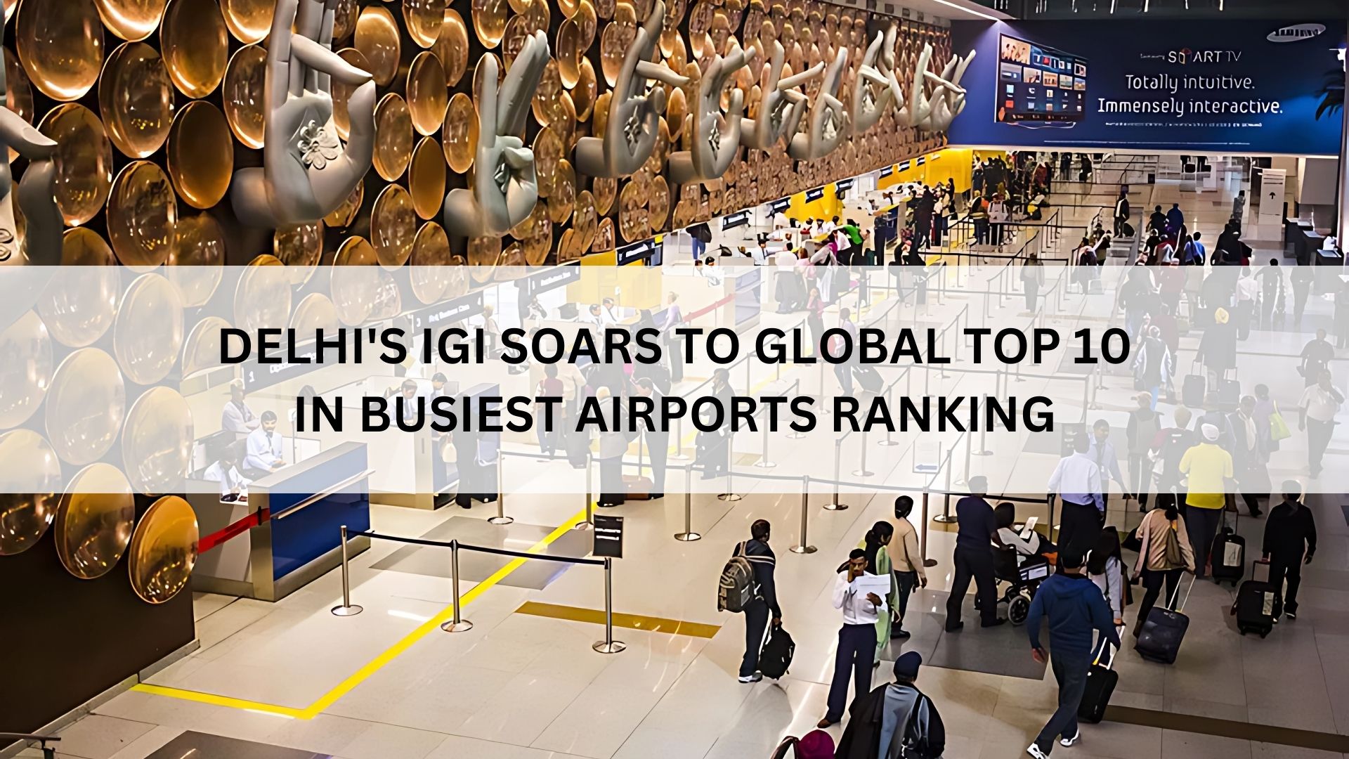 Delhi IGI Soars to Global Top 10 in Busiest Airport Ranking